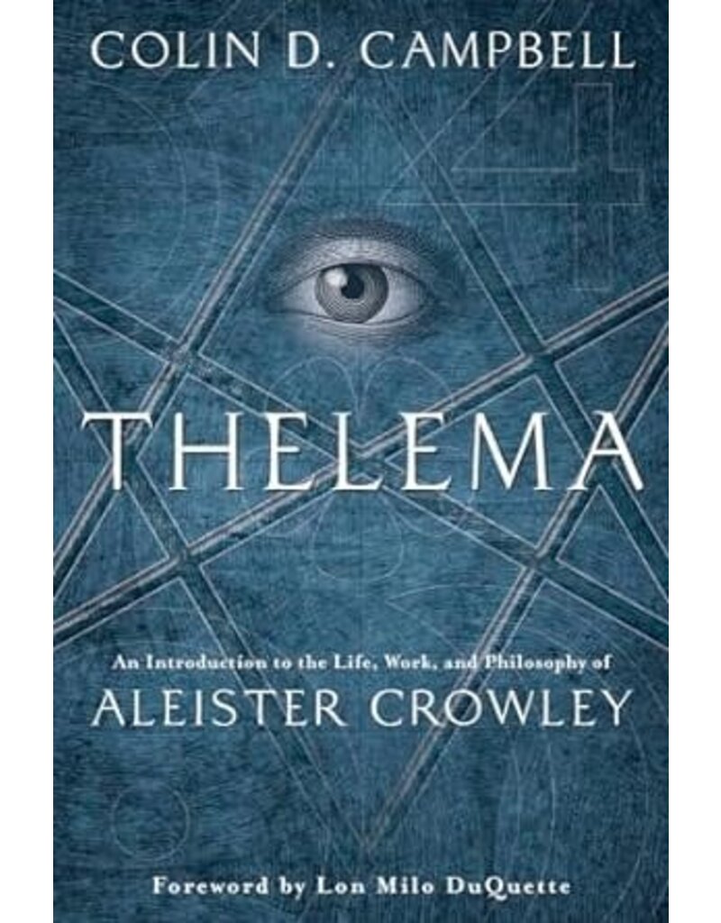 Thelema: An Introduction to the Life, Work & Philosophy of Aleister Crowley