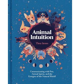 Animal Intuition: Communicating With Pets, Animal Spirits, and the Energies of the Natural World Animal Intuition