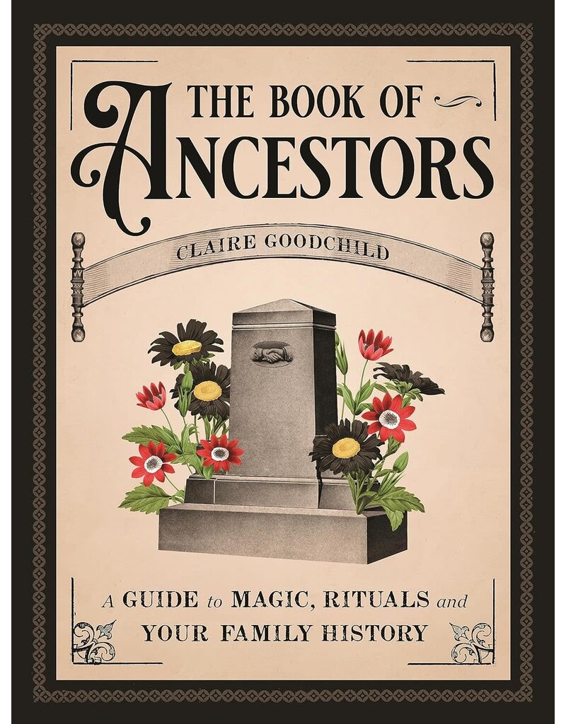 The Book of Ancestors: A Guide to Magic, Rituals, and Your Family History