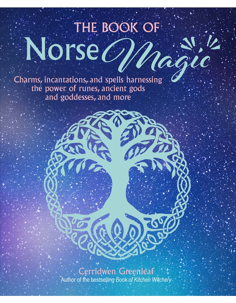 Book of Norse Magic : Charms, incantations and spells harnessing the power of runes, ancient gods and goddesses, and more