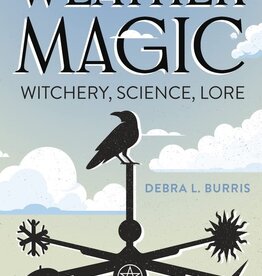 Weather Magic: Witchery, Science, Lore