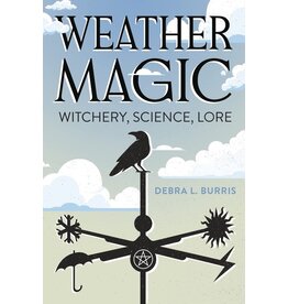 Weather Magic: Witchery, Science, Lore