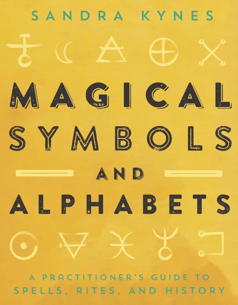 Magical Symbols and Alphabets: A Practitioner's Guide to Spells, Rites, and History