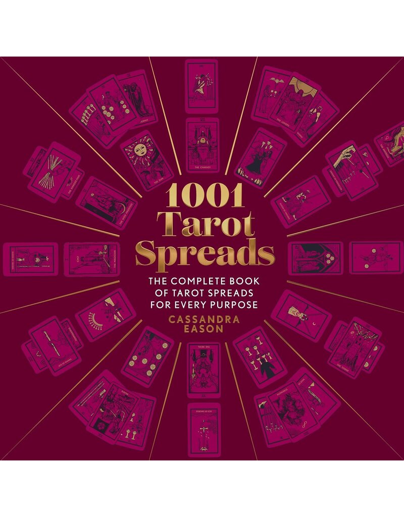 1001 Tarot Spreads: The Complete Book of Tarot Spreads for Every Purpose