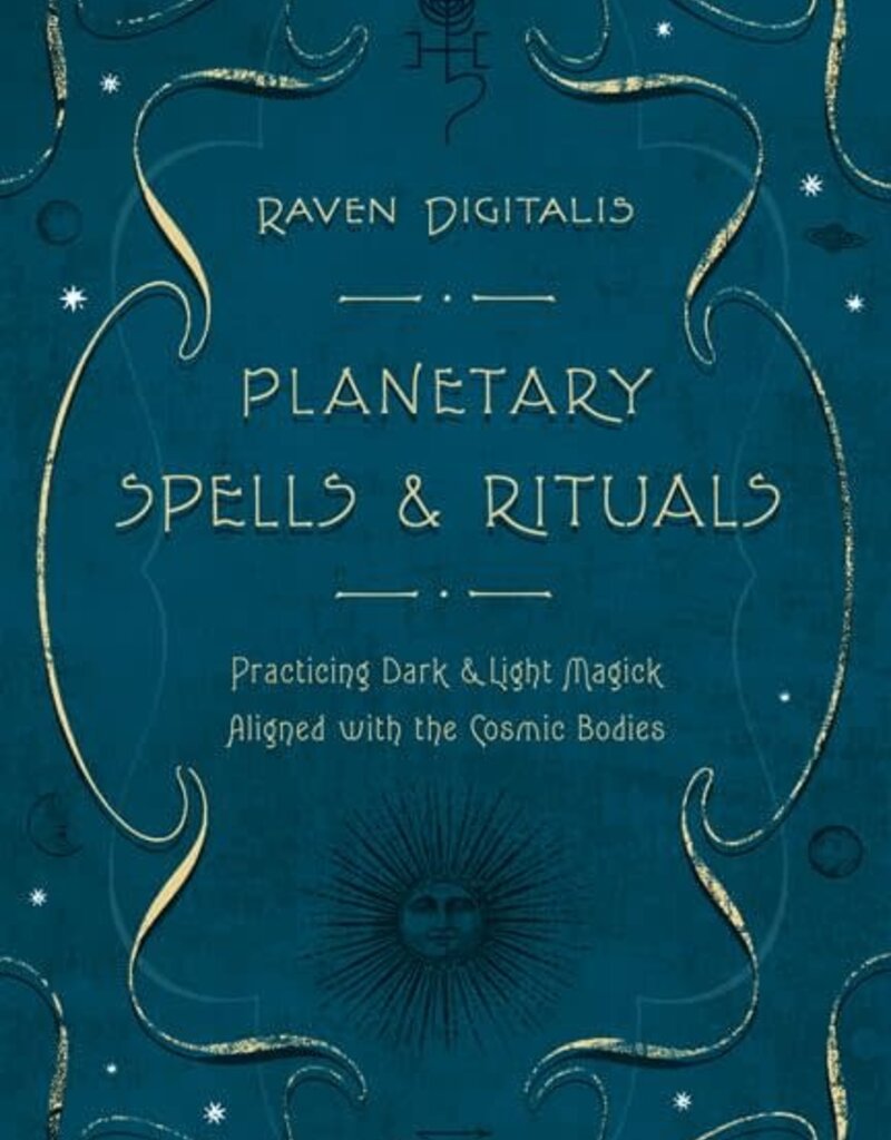 Planetary Spells & Rituals: Practicing Dark & Light Magick Aligned with the Cosmic Bodies