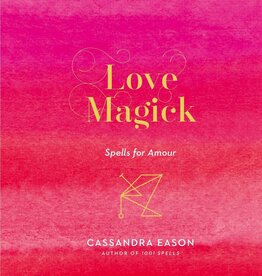 Love Magick: Spells for Amour