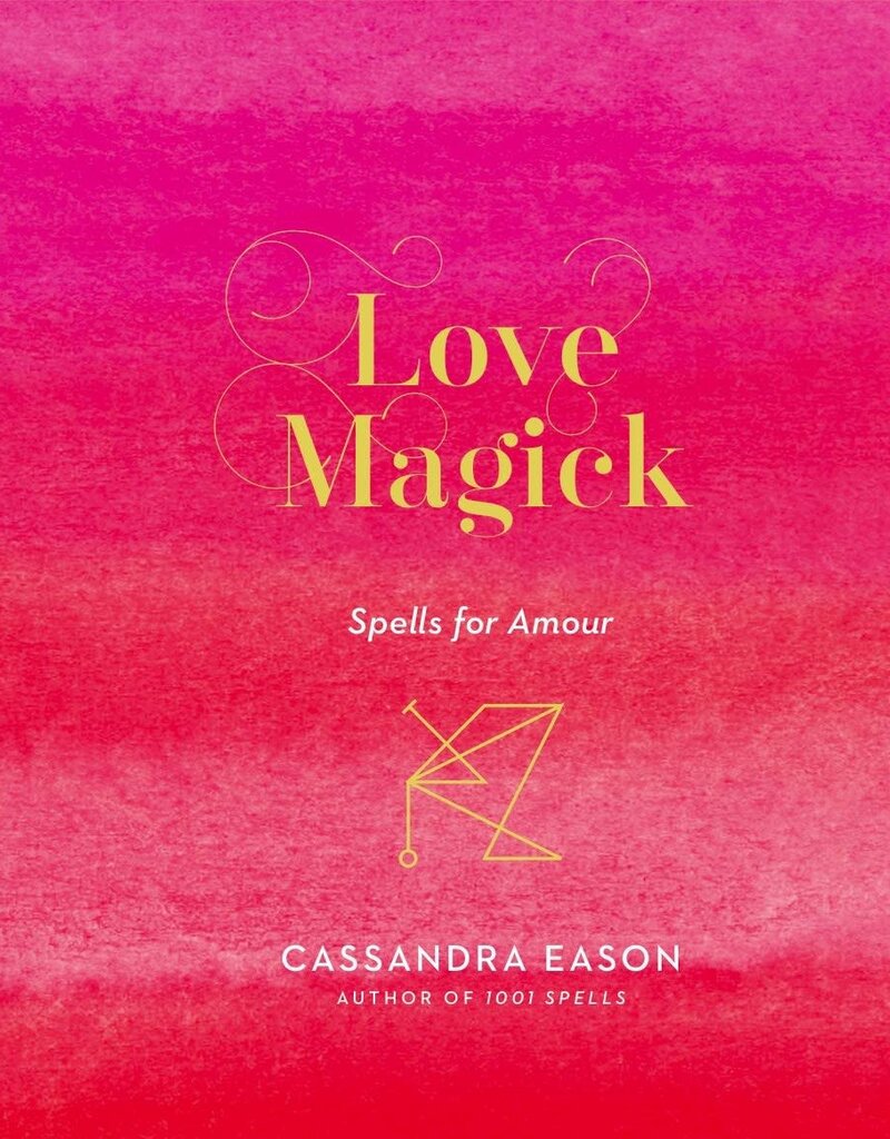 Love Magick: Spells for Amour