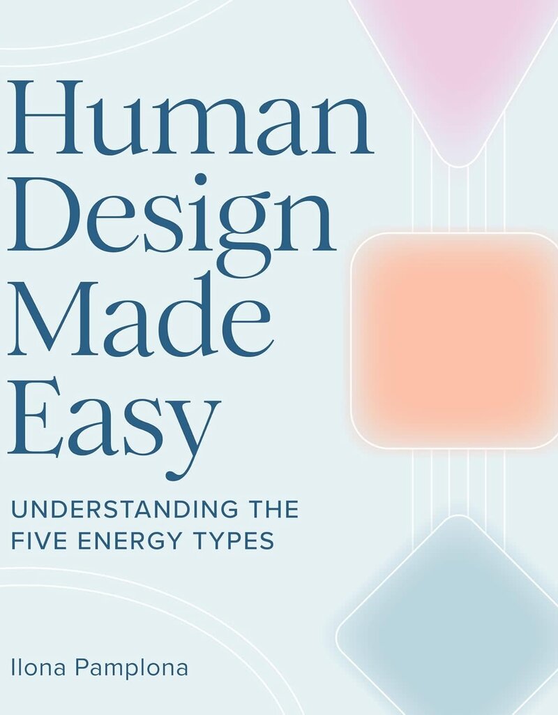 Human Design Made Easy: Understanding the Five Energy Types