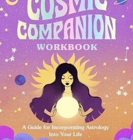 Cosmic Companion Workbook: A Guide for Incorporating Astrology Into Your Life