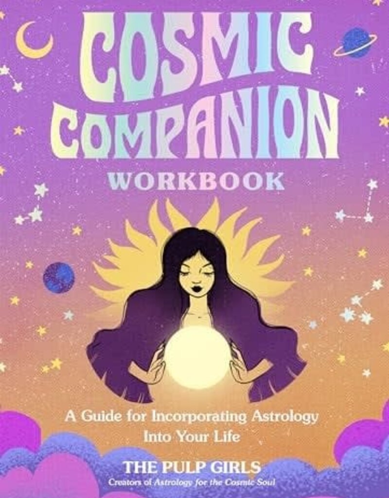 Cosmic Companion Workbook: A Guide for Incorporating Astrology Into Your Life