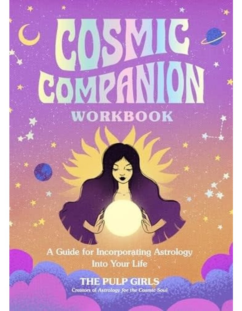 Cosmic Companion Workbook: A Guide for Incorporating Astrology Into Your Life