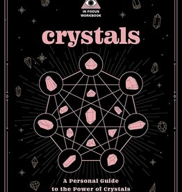 Crystals: A Personal Guide to the Power of Crystals (In Focus Workbook)