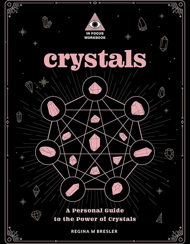 Crystals: A Personal Guide to the Power of Crystals (In Focus Workbook)