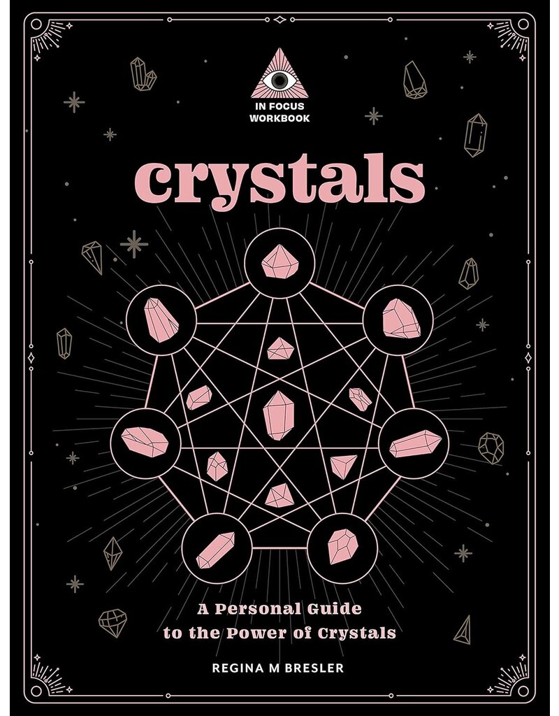 Crystals: A Personal Guide to the Power of Crystals (In Focus Workbook)