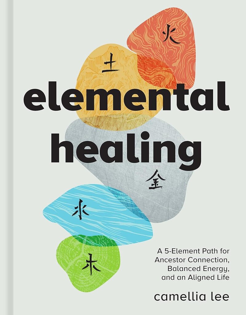 Elemental Healing: A 5-Element Path for Ancestor Connection, Balanced Energy, and an Aligned Life