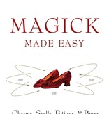 Magick Made Easy: Charms, Spells, Potions and Power