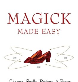 Magick Made Easy: Charms, Spells, Potions and Power