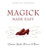 Magick Made Easy: Charms, Spells, Potions and Power
