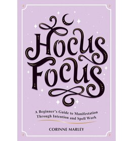 Hocus Focus: A Beginner's Guide to Manifestation Through Intention and Spell Work