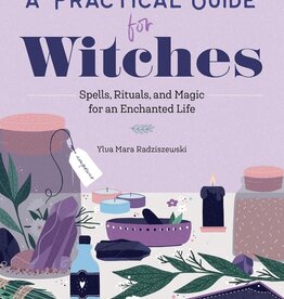 A Practical Guide for Witches: Spells, Rituals, and Magic for an Enchanted Life