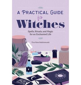 A Practical Guide for Witches: Spells, Rituals, and Magic for an Enchanted Life
