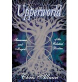 Upperworld: Shamanism and Magick of the Celestial Realms