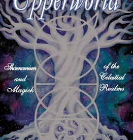 Upperworld: Shamanism and Magick of the Celestial Realms