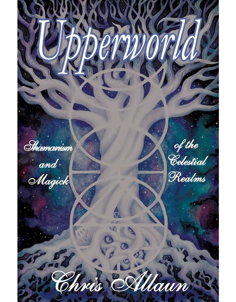 Upperworld: Shamanism and Magick of the Celestial Realms