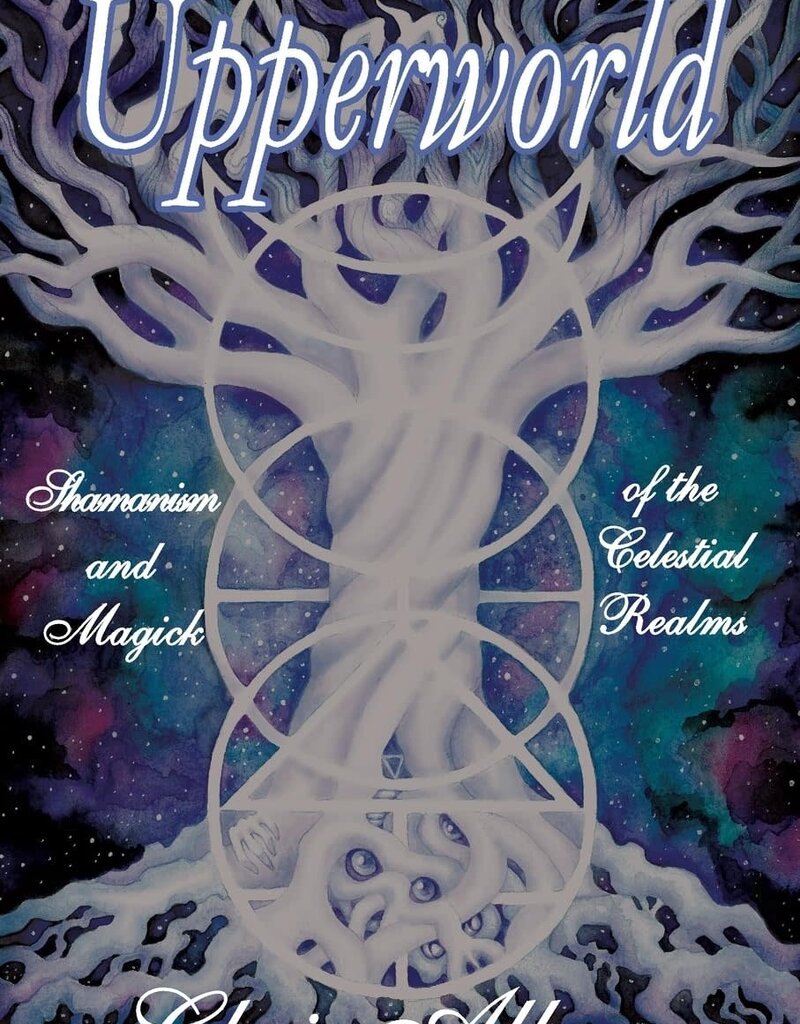 Upperworld: Shamanism and Magick of the Celestial Realms
