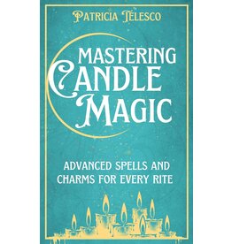 Mastering Candle Magic: Advanced Spells and Charms for Every Rite