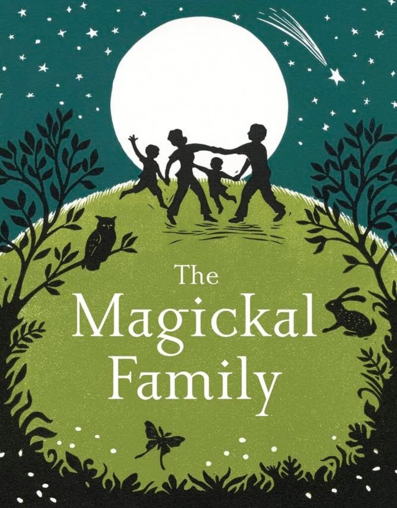 The Magickal Family: Pagan Living in Harmony with Nature