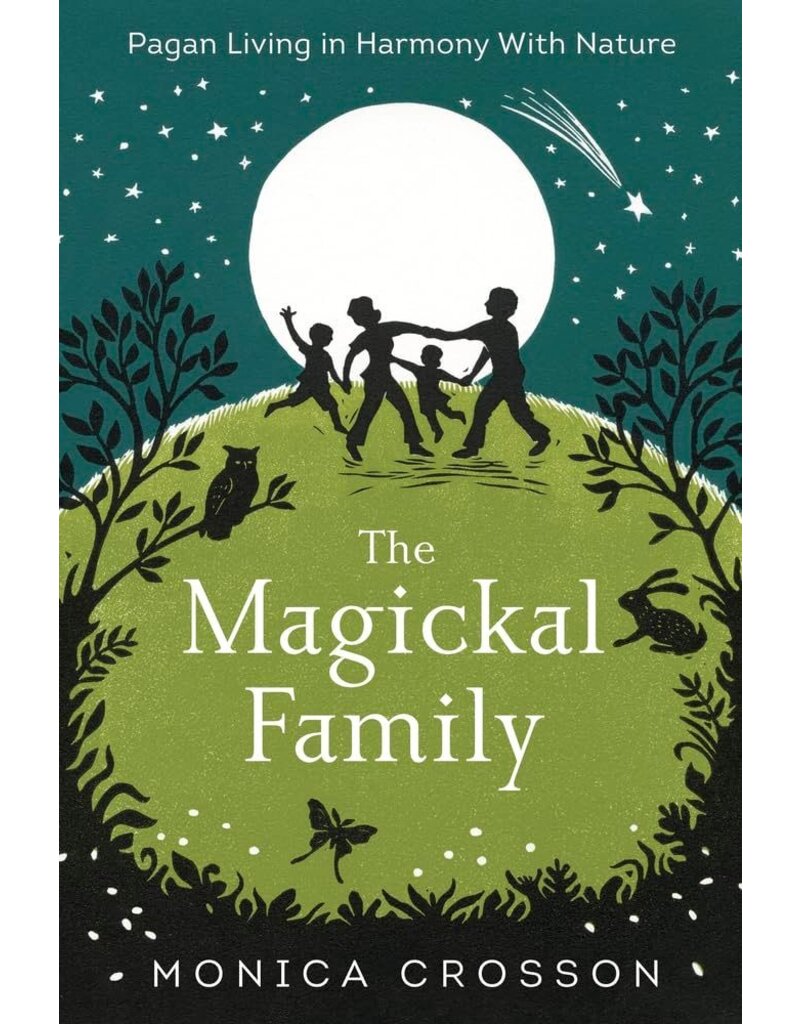 The Magickal Family: Pagan Living in Harmony with Nature