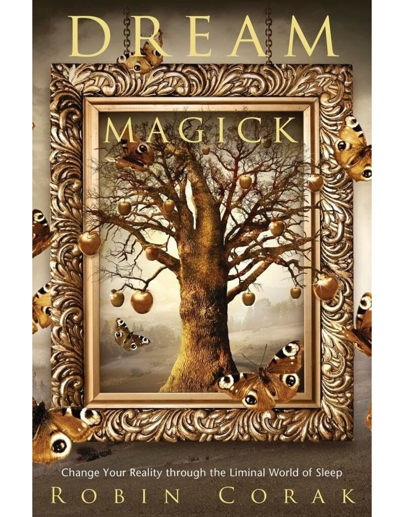 Dream Magick: Change Your Reality through the Liminal World of Sleep