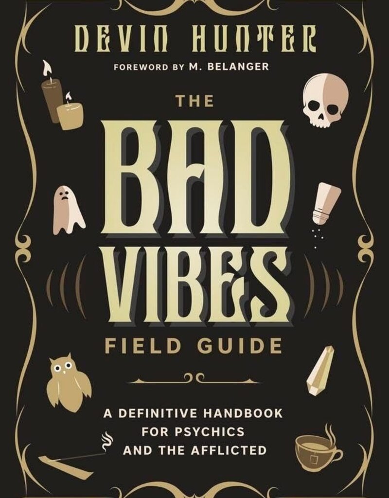 The Bad Vibes Field Guide: A Definitive Handbook for Psychics and the Afflicted