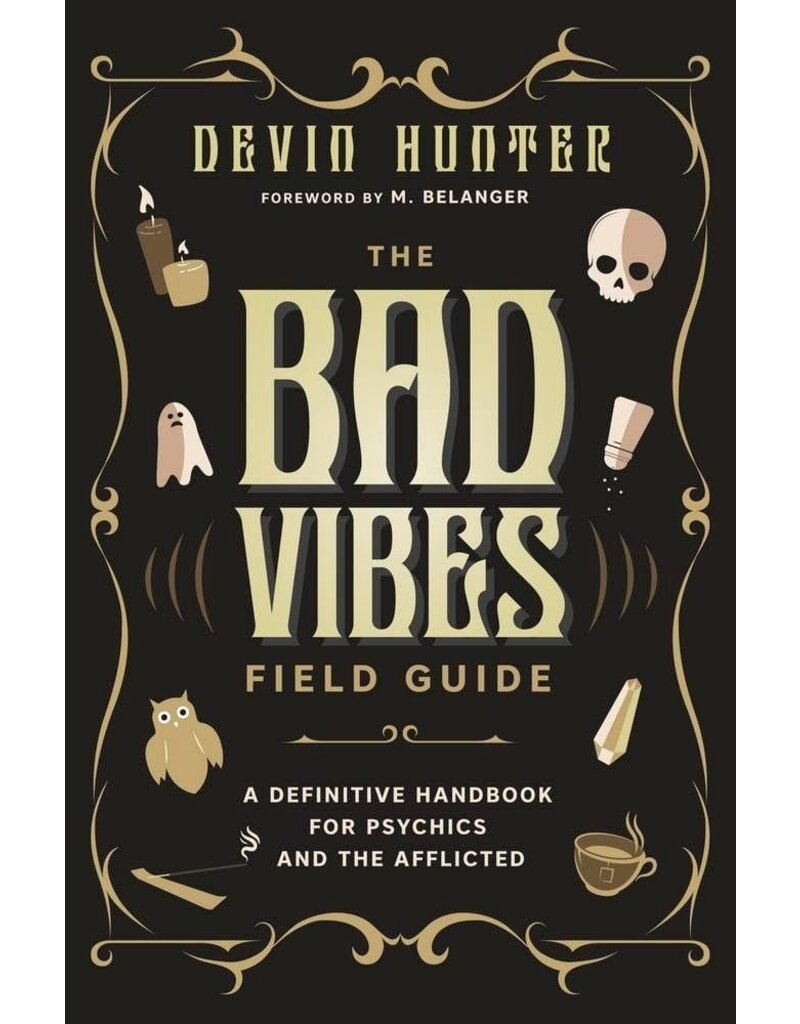 The Bad Vibes Field Guide: A Definitive Handbook for Psychics and the Afflicted
