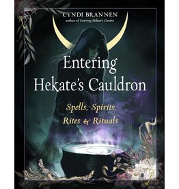 Entering Hekate's Cauldron: Spells, Spirits, Rites, and Rituals