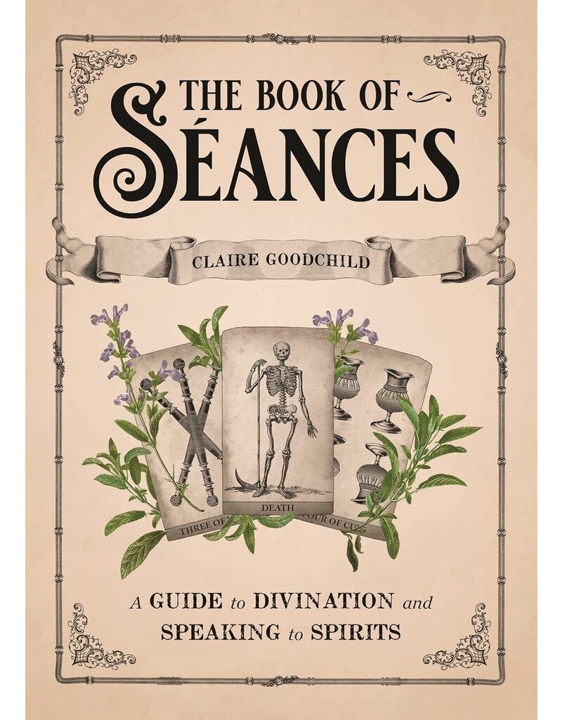 The Book of Séances: A Guide to Divination and Speaking to Spirits