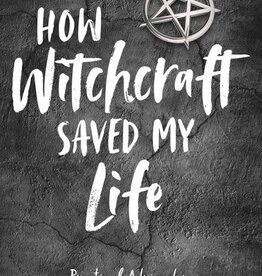 How Witchcraft Saved My Life