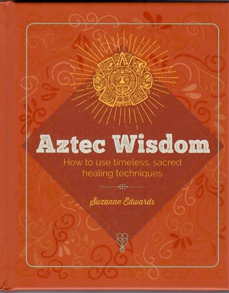 Essential Book Of Aztec Wisdom