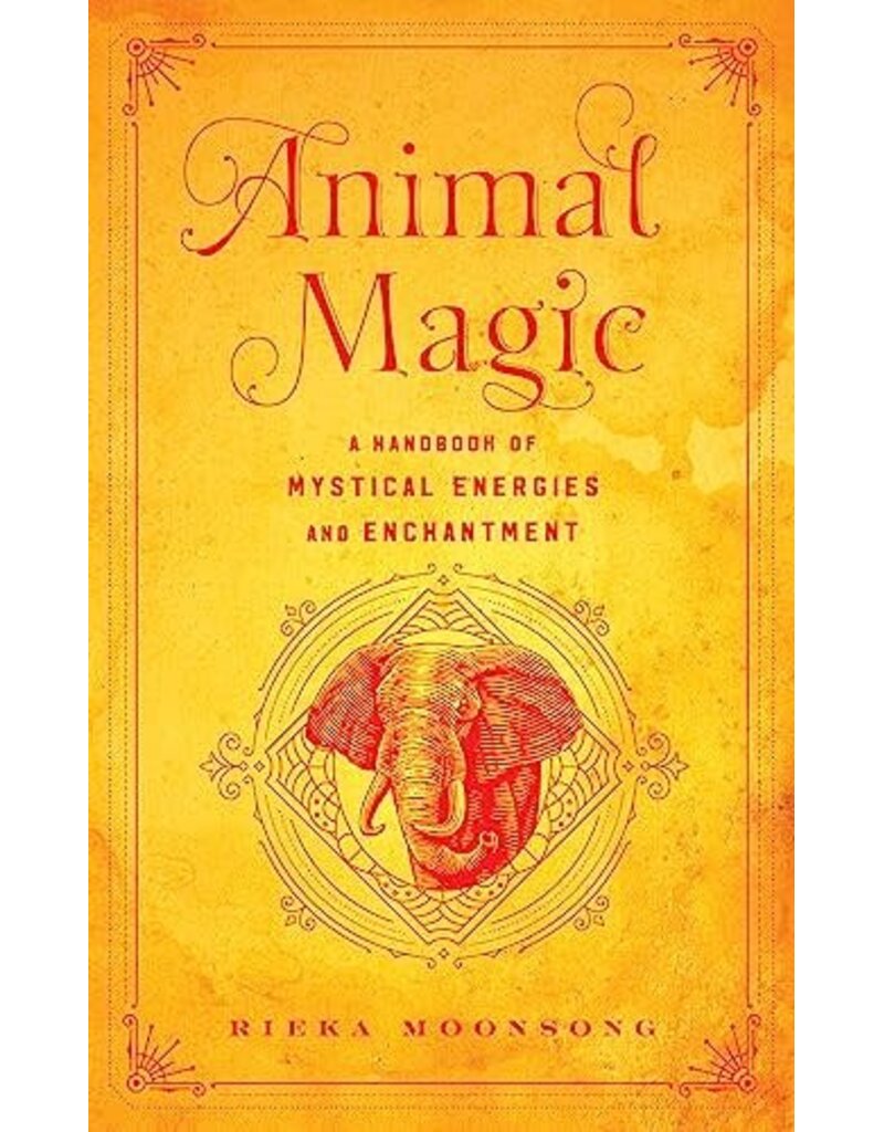 Animal Magic: A Handbook of Mystical Energies and Enchantment