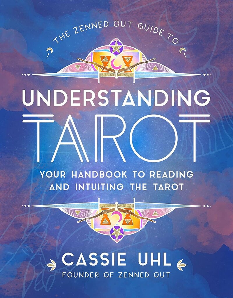 Understanding Tarot: Your Handbook to Reading and Intuiting Tarot