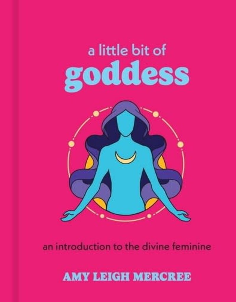 A Little Bit of Goddess: An Introduction to the Divine Feminine
