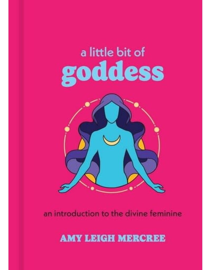 A Little Bit of Goddess: An Introduction to the Divine Feminine