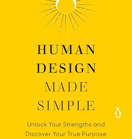 Human Design Made Simple: Unlock Your Strengths and Discover Your True Purpose