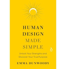 Human Design Made Simple: Unlock Your Strengths and Discover Your True Purpose
