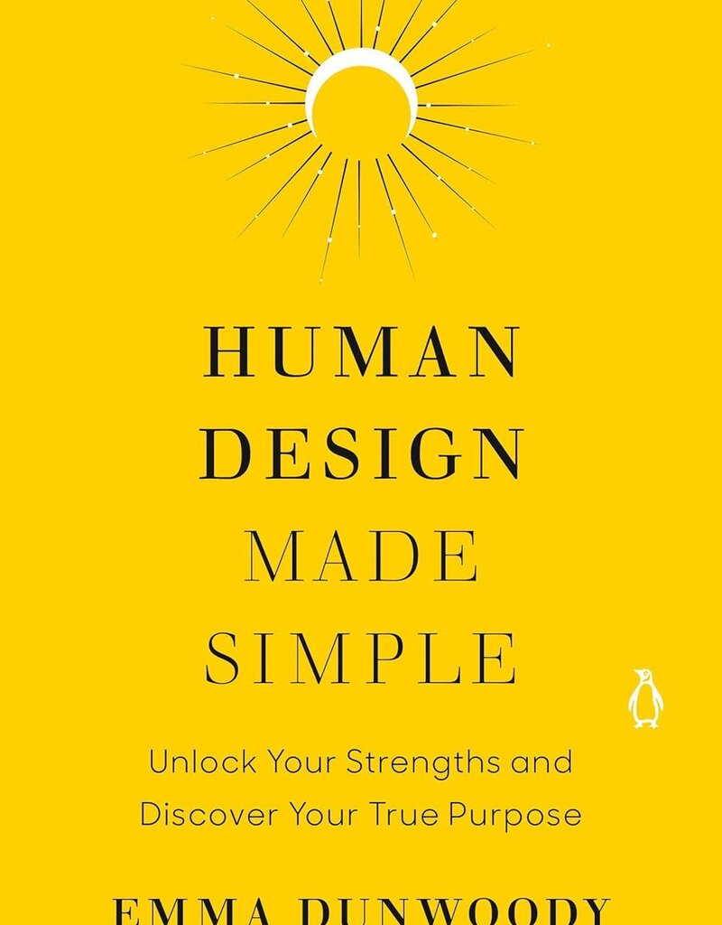 Human Design Made Simple: Unlock Your Strengths and Discover Your True Purpose