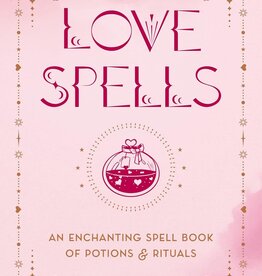 Love Spells: An Enchanting Spell Book of Potions & Rituals