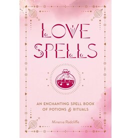 Love Spells: An Enchanting Spell Book of Potions & Rituals