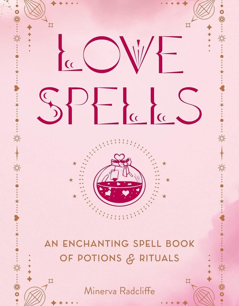 Love Spells: An Enchanting Spell Book of Potions & Rituals
