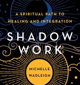 Shadow Work: A Spiritual Path to Healing and Integration